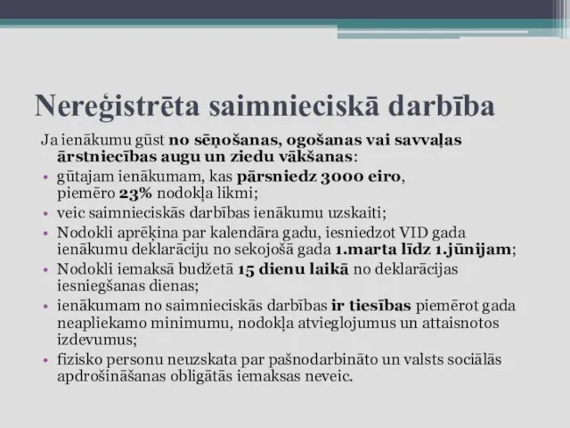 Nereģistrēta saimnieciskā darbība Ja ienākumu gūst no sēņošanas, ogošanas vai savvaļas