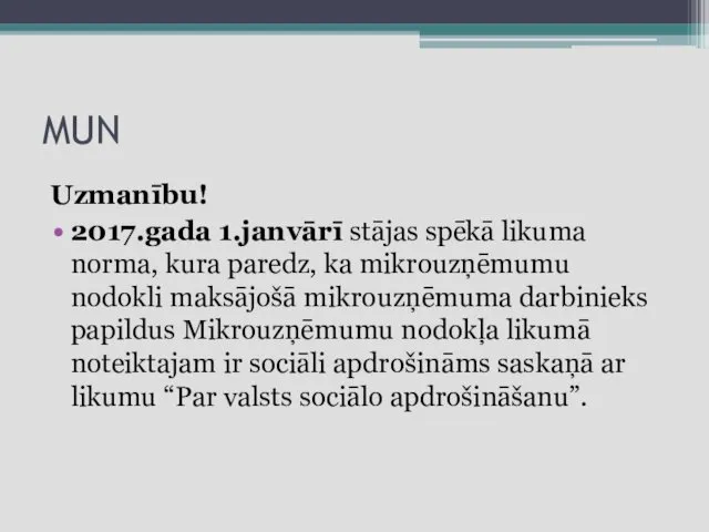 MUN Uzmanību! 2017.gada 1.janvārī stājas spēkā likuma norma, kura paredz, ka