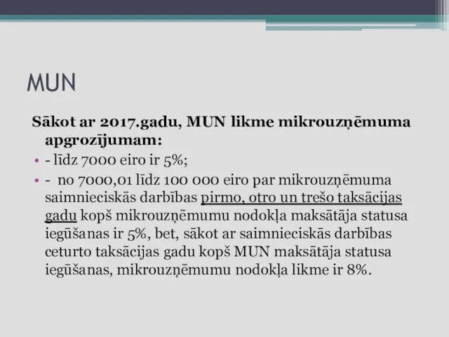 MUN Sākot ar 2017.gadu, MUN likme mikrouzņēmuma apgrozījumam: - līdz 7000