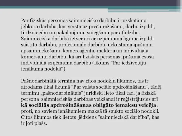 Par fiziskās personas saimniecisko darbību ir uzskatāma jebkura darbība, kas vērsta