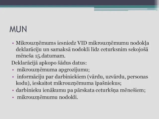 MUN Mikrouzņēmums iesniedz VID mikrouzņēmumu nodokļa deklarāciju un samaksā nodokli līdz