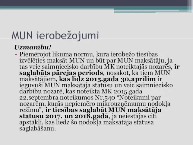 MUN ierobežojumi Uzmanību! Piemērojot likuma normu, kura ierobežo tiesības izvēlēties maksāt