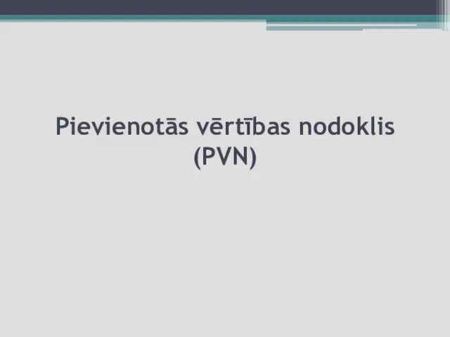 Pievienotās vērtības nodoklis (PVN)