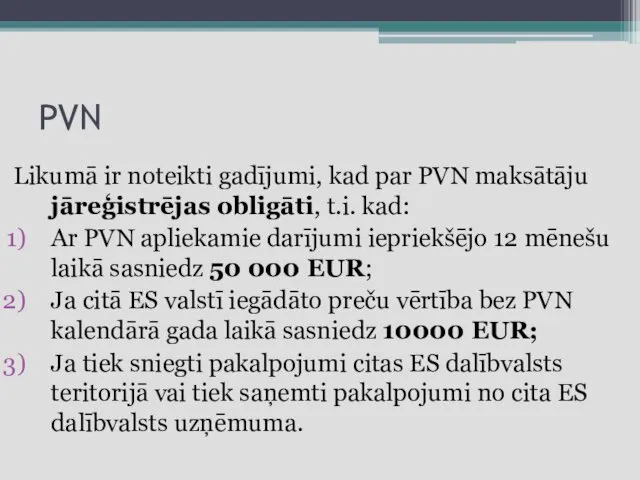 PVN Likumā ir noteikti gadījumi, kad par PVN maksātāju jāreģistrējas obligāti,