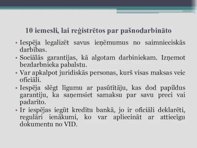 10 iemesli, lai reģistrētos par pašnodarbināto Iespēja legalizēt savus ieņēmumus no