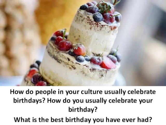 How do people in your culture usually celebrate birthdays? How do