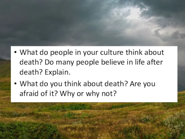 What do people in your culture think about death? Do many