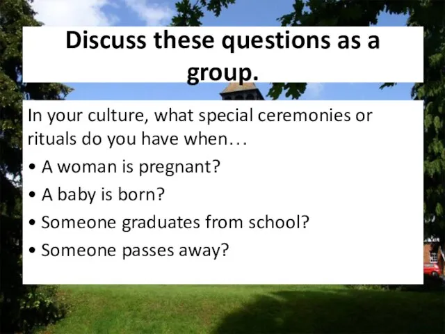 Discuss these questions as a group. In your culture, what special