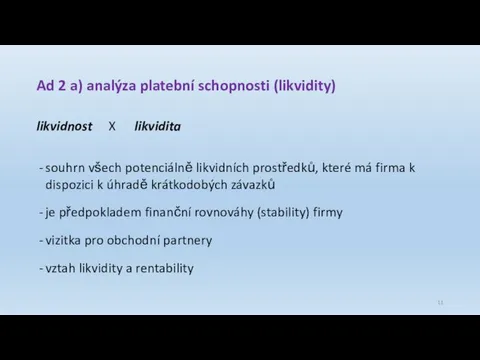 Ad 2 a) analýza platební schopnosti (likvidity) likvidnost X likvidita souhrn