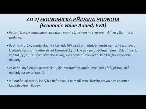 AD 2) EKONOMICKÁ PŘIDANÁ HODNOTA (Economic Value Added, EVA) Pojem, který