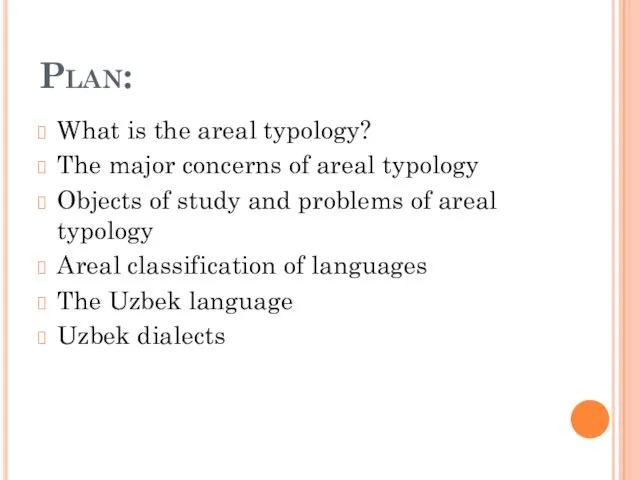 Plan: What is the areal typology? The major concerns of areal