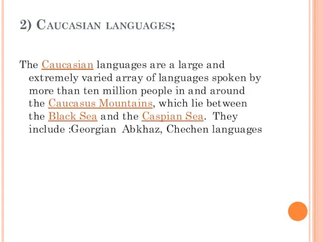 2) Caucasian languages; The Caucasian languages are a large and extremely