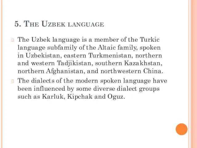 5. The Uzbek language The Uzbek language is a member of