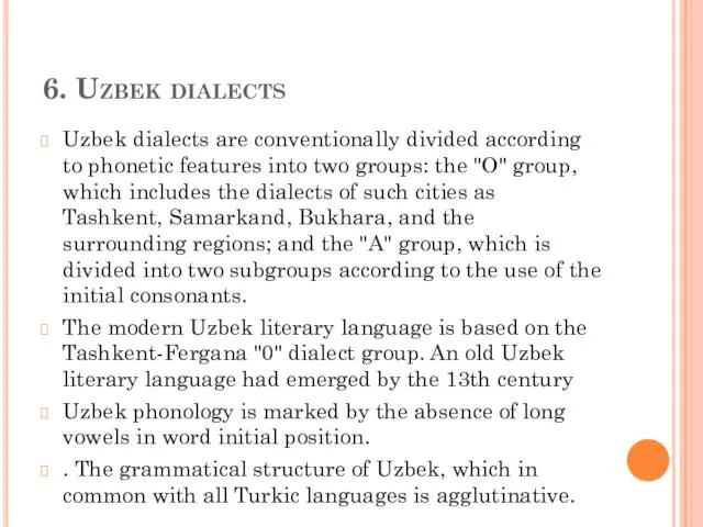 6. Uzbek dialects Uzbek dialects are conventionally divided according to phonetic