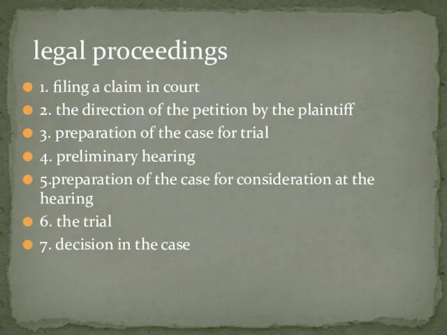 1. filing a claim in court 2. the direction of the