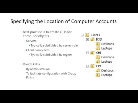 Specifying the Location of Computer Accounts Best practice is to create