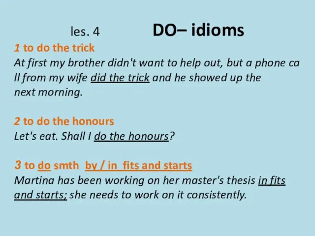 les. 4 DO– idioms 1 to do the trick At first