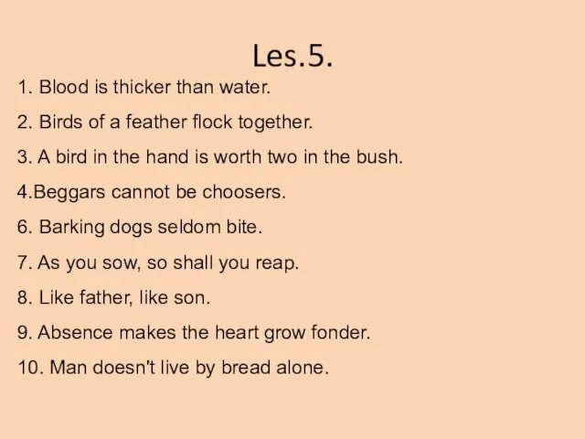 Les.5. 1. Blood is thicker than water. 2. Birds of a