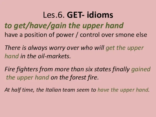 Les.6. GET- idioms to get/have/gain the upper hand have a position