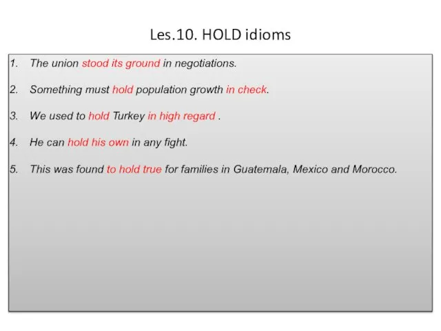 Les.10. HOLD idioms The union stood its ground in negotiations. Something