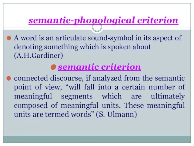 semantic-phonological criterion A word is an articulate sound-symbol in its aspect