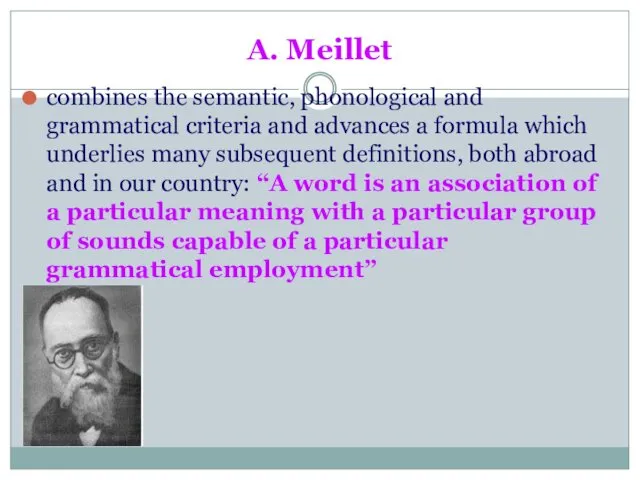 A. Meillet combines the semantic, phonological and grammatical criteria and advances