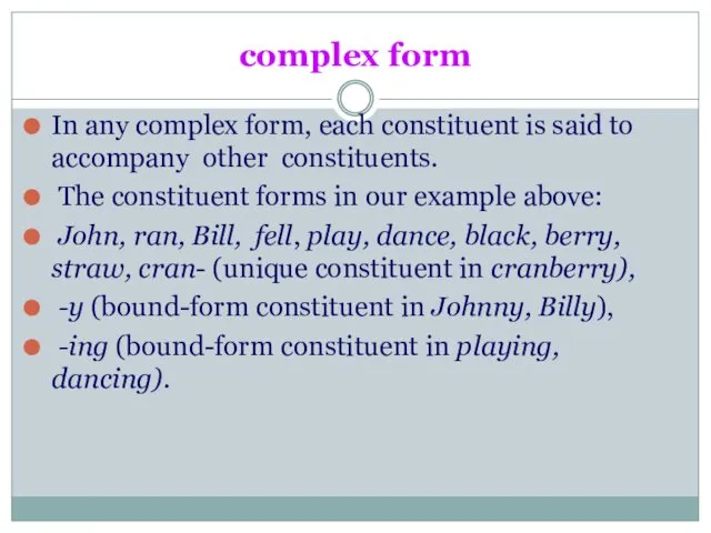 complex form In any complex form, each constituent is said to