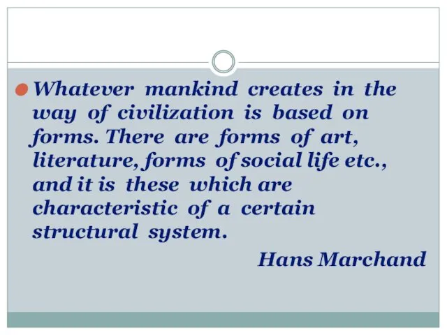 Whatever mankind creates in the way of civilization is based on