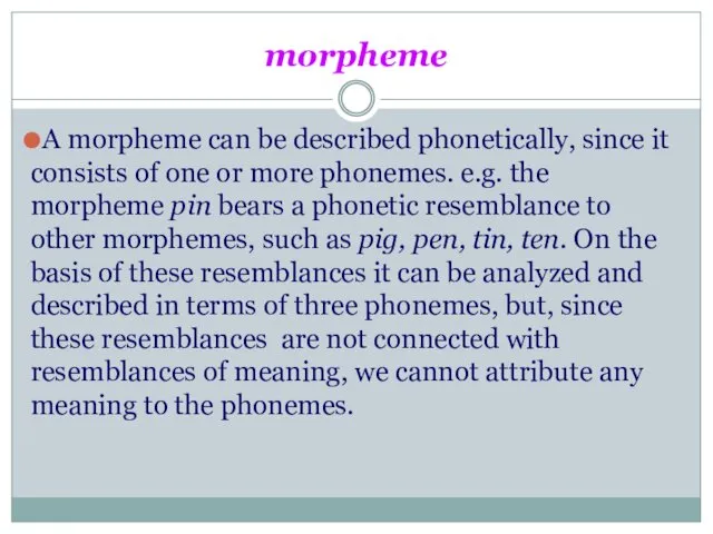 morpheme A morpheme can be described phonetically, since it consists of