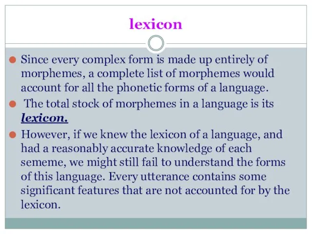 lexicon Since every complex form is made up entirely of morphemes,