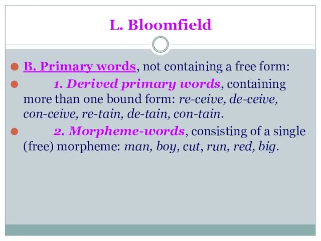 L. Bloomfield B. Primary words, not containing a free form: 1.