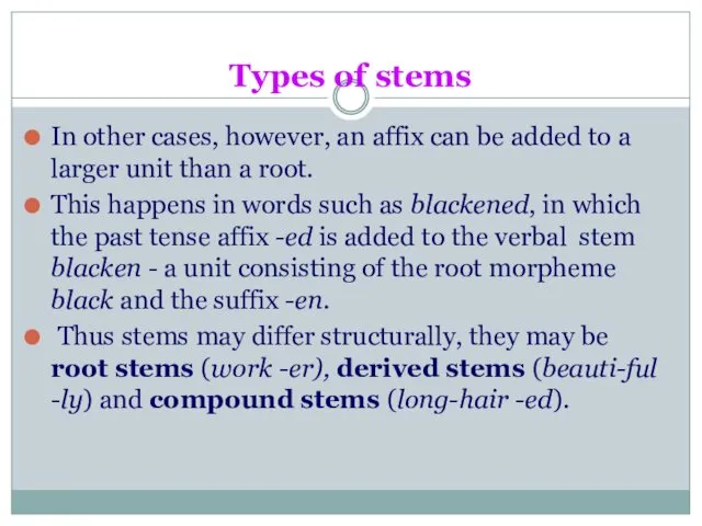 Types of stems In other cases, however, an affix can be