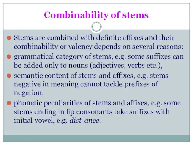 Combinability of stems Stems are combined with definite affixes and their