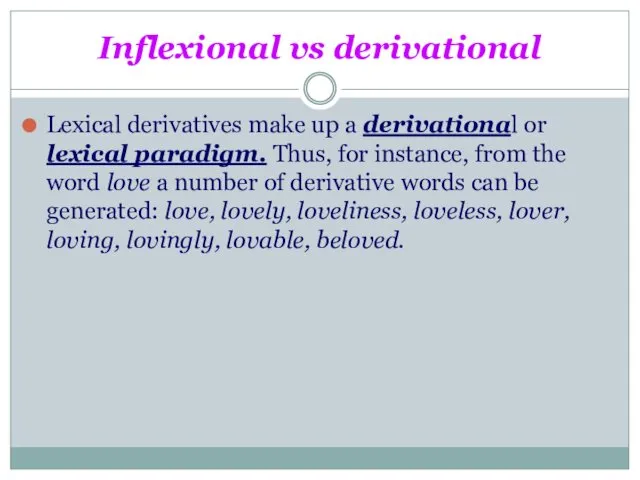 Inflexional vs derivational Lexical derivatives make up a derivational or lexical