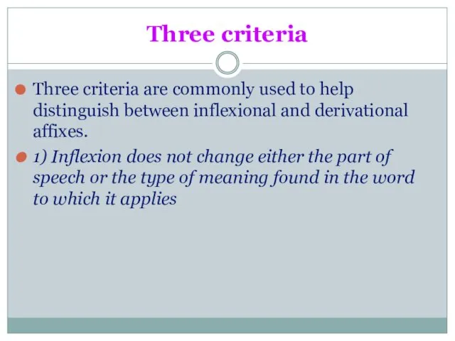 Three criteria Three criteria are commonly used to help distinguish between