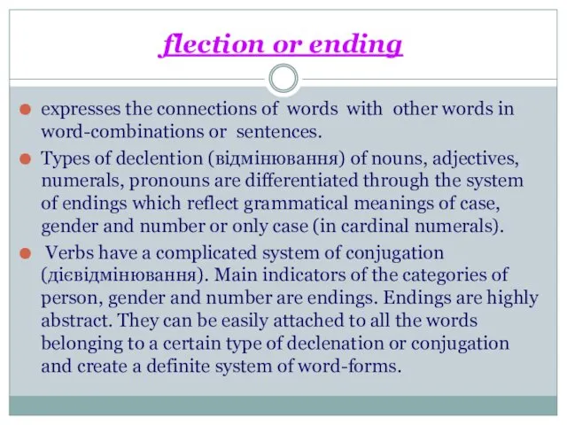 flection or ending expresses the connections of words with other words