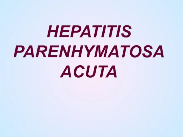 HEPATITIS PARENHYMATOSA ACUTA