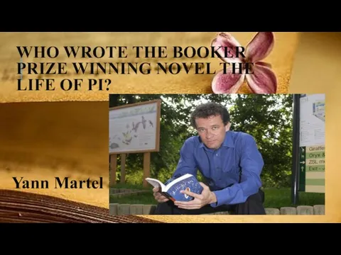 WHO WROTE THE BOOKER PRIZE WINNING NOVEL THE LIFE OF PI? Yann Martel