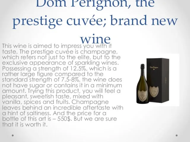 Dom Pérignon, the prestige cuvée; brand new wine This wine is