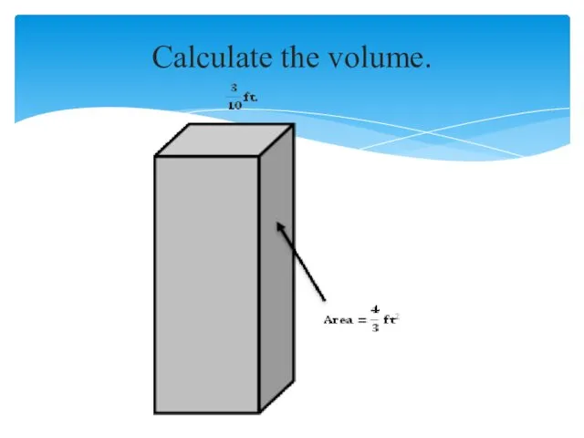 Calculate the volume.