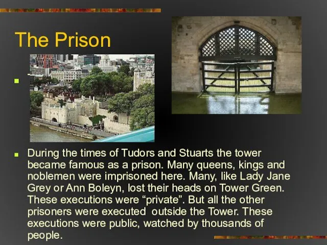 The Prison The Traitor’s Gate During the times of Tudors and