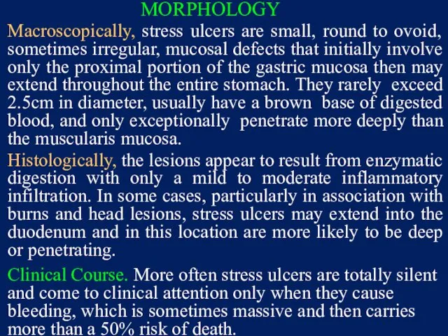 MORPHOLOGY Macroscopically, stress ulcers are small, round to ovoid, sometimes irregular,