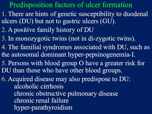 Predisposition factors of ulcer formation 1. There are hints of genetic