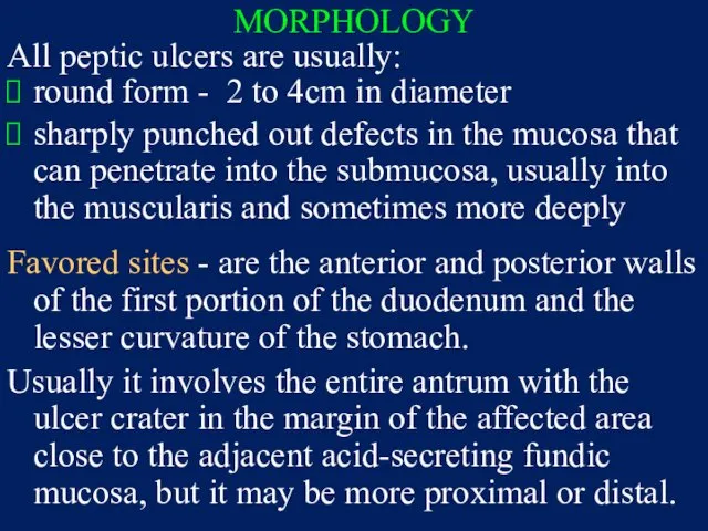 MORPHOLOGY All peptic ulcers are usually: round form - 2 to