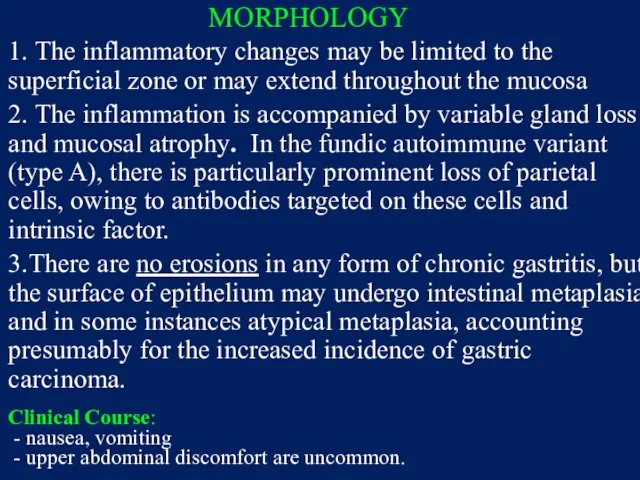 MORPHOLOGY 1. The inflammatory changes may be limited to the superficial