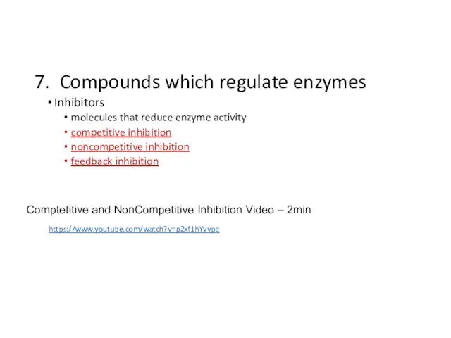 7. Compounds which regulate enzymes Inhibitors molecules that reduce enzyme activity