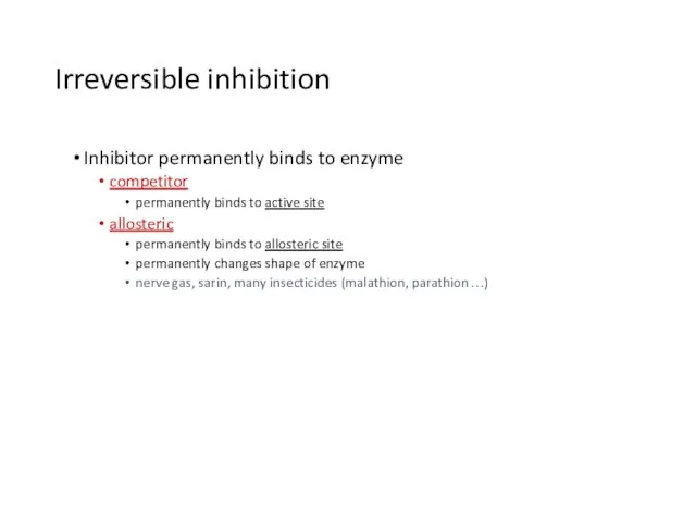 Irreversible inhibition Inhibitor permanently binds to enzyme competitor permanently binds to