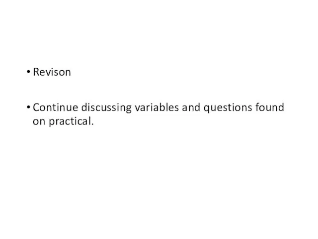 Revison Continue discussing variables and questions found on practical.