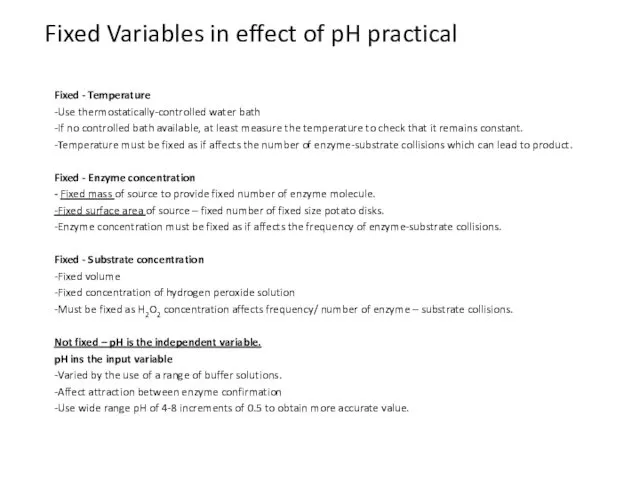 Fixed Variables in effect of pH practical Fixed - Temperature -Use