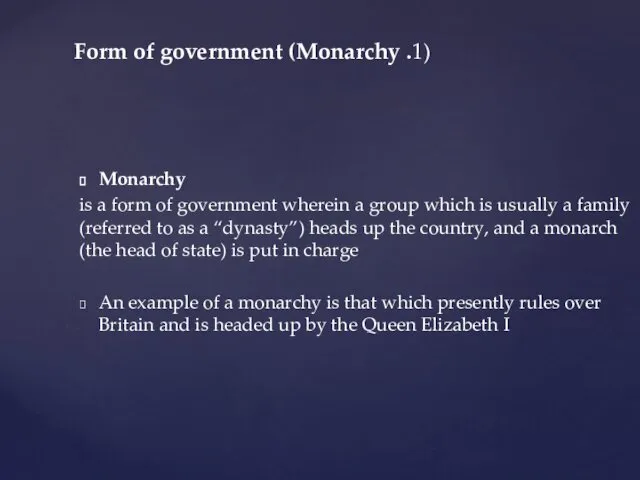 Monarchy is a form of government wherein a group which is